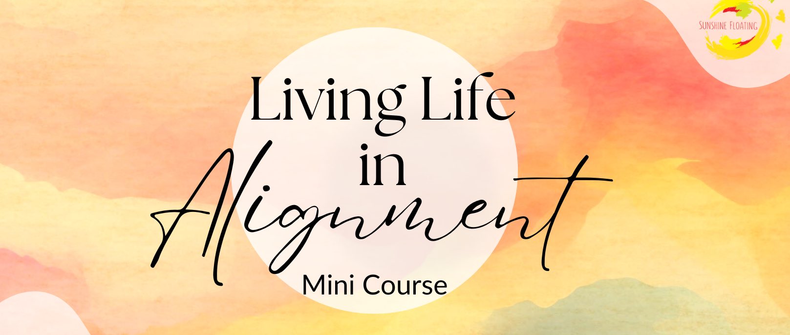 living-life-in-alignment-mini-course_free-wellbeing-resources-sunshinefloating_02